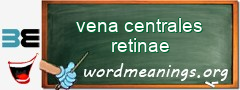 WordMeaning blackboard for vena centrales retinae